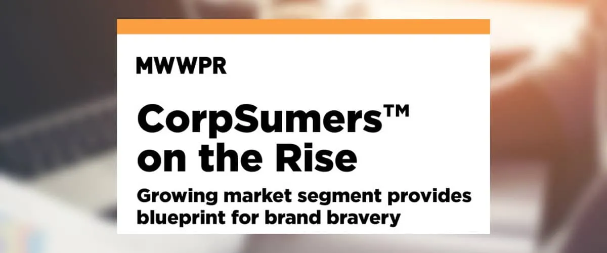 CorpSumers™ on the Rise: Growing Market Segment Provides Blueprint for Brand Bravery